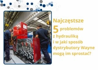 Dlaczego dystrybutory Wayne skutecznie minimalizują 5 kluczowych problemów z hydrauliką?